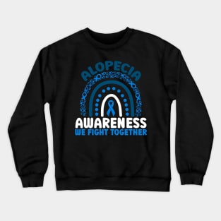 Alopecia Awareness We Fight Together Rainbow Crewneck Sweatshirt